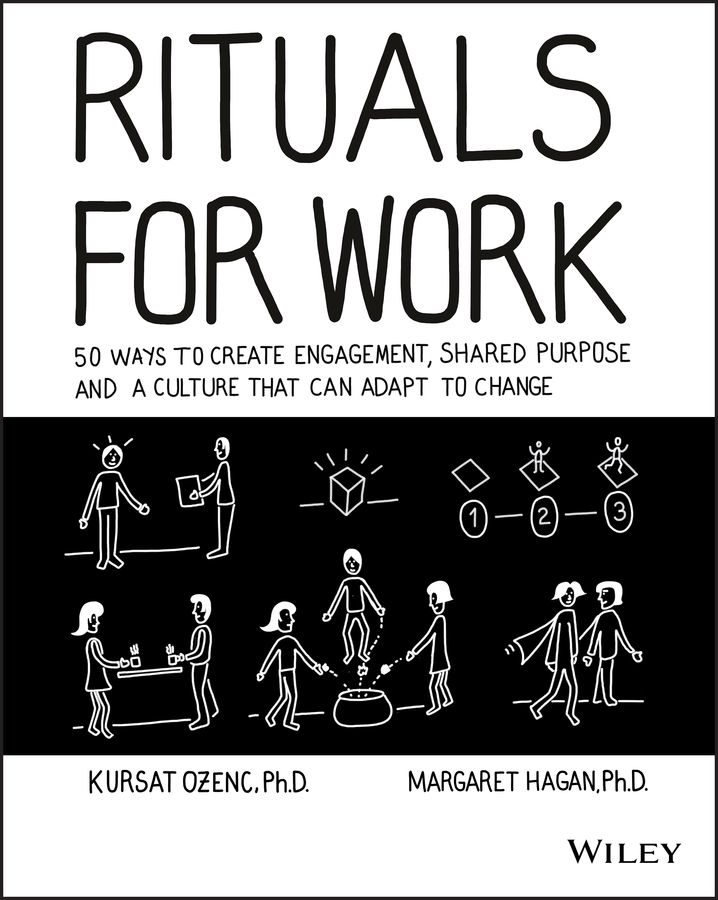 Rituals for work: 50 ways to create engagement, shared purpose, and a culture of bottom-up innovation Ebook